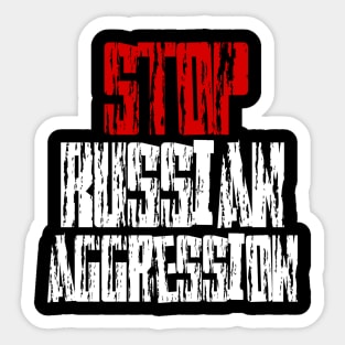 stop Russian aggression , cut war Sticker